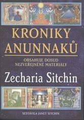 Zecharia Sitchin: Kroniky Anunnaků - Obsahuje dosud nezveřejněné materiály