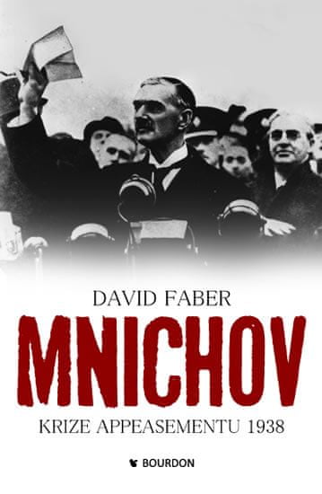 David Faber: Mnichov krize appeasementu 1938