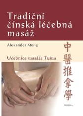 Alexander Meng: Tradiční čínská léčebná masáž - Učebnice masáže Tuina