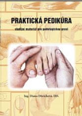 Diana Dürichová: Praktická pedikúra - Studijní materiál pro podologickou praxi
