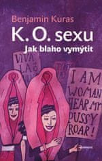 Benjamin Kuras: K.O. sexu - Jak blaho vymýtit