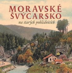 Milan Sýkora: Moravské Švýcarsko na starých pohlednicích
