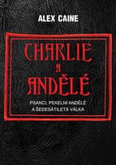 Alex Caine: Charlie a Andělé - Psanci, Pekelní Andělé a šedesátiletá válka