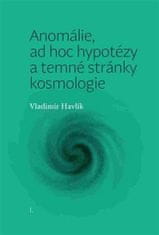 Vladimír Havlík: Anomálie, ad hoc hypotézy a temné stránky kosmologie