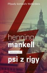 Henning Mankell: Psi z Rigy - Případ komisaře Wallandera