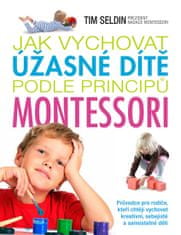 Tim Seldin: Ako vychovať úžasné dieťa podľa princípov Montessori