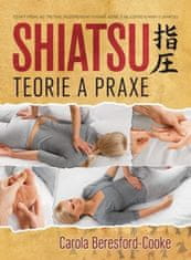 Carola Beresford-Cooke: Shiatsu Teorie a praxe - Shiatsu Theory and Practice