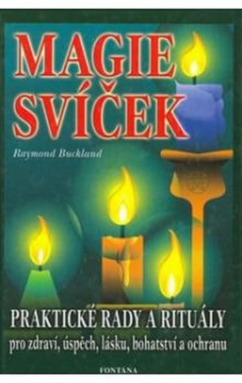 Raymond Buckland: Magie svíček - Praktické rady a rituály pro zdraví, úspěch, lásku, bohatství a ochranu