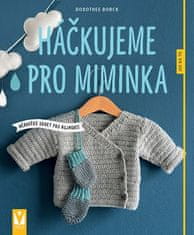 Dorothee Borck: Háčkujeme pro miminka - měkoučké dárky pro nejmenší