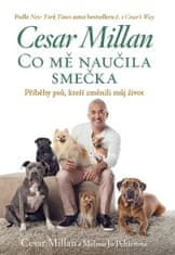 Cesar Millan: Co mě naučila smečka - Příběhy psů, kteří změnili můj život
