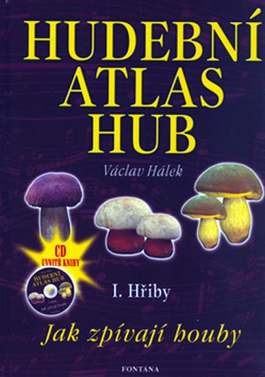 Václav Hálek: Hudební atlas hub I. Hřiby + CD - Jak zpívají houby
