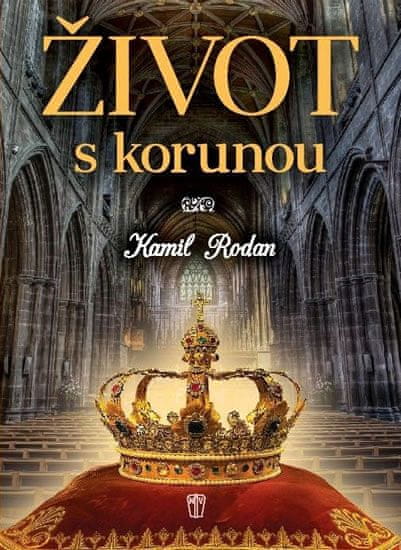 Kamil Rodan: Život s korunou