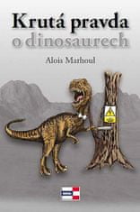 Alois Marhoul: Krutá pravda o dinosaurech