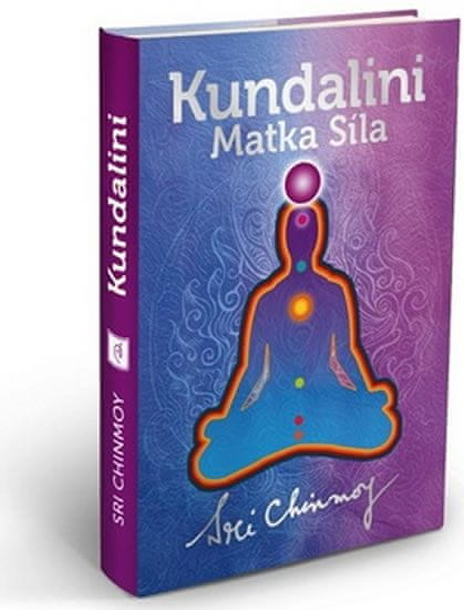 Sri Chinmoy: Kundalini: Matka Síla