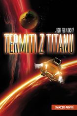 Josef Pecinovský: Termiti z Titanu - Svazek první