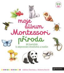 Adeline Charneau;Roberta Rocchi: Moje album Montessori - Příroda - 80 kartiček k objevování živočichů a rostlin