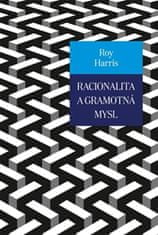 Roy Harris: Racionalita a gramotná mysl