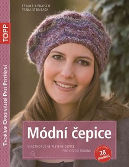 Frauke Kiedaisch: TOPP Módní čepice - Vlastnoručně pletené čepice pro celou rodinu
