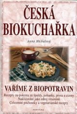 Anna Michalová: Česká biokuchařka - Vaříme z biopotravin