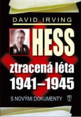 David Irving: Hess Ztracená léta 1941-1945 - S novými dokumenty