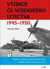 Miroslav Irra: Výzbroj ČS. vojenského letectva - 1945-1950
