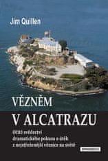 Jim Quillen: Vězněm v Alcatrazu - Očité svědectví dramatického pokusu o útěk z nejstřeženější věznice na světě