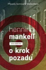 Henning Mankell: O krok pozadu - Případ komisaře Wallandera