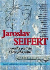 Vratislav Ebr: Jaroslav Seifert - v mozaice postřehů z pera jeho přátel