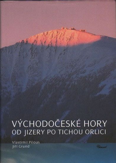Vlastimil Pilous: Východočeské hory – Od Jizery po Tichou Orlici