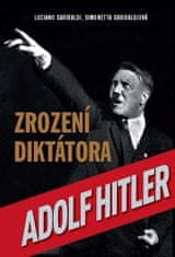 Luciano Garibaldi: Adolf Hitler Zrození diktátora