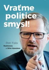 Petr Fiala: Vraťme politice smysl!