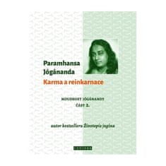Paramhansa Jógánanda: Karma a reinkarnace - Moudrost Jógánandy část 2.