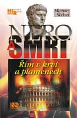 Michael Weber: Nero a smrt - Řím v krvi a plamenech