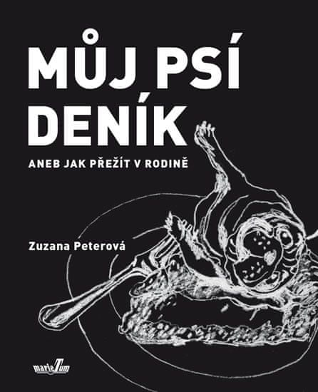 Zuzana Peterová;Andrea Dobrkovská: Můj psí deník aneb Jak přežít v rodině