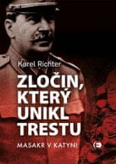 Karel Richter: Zločin, který unikl trestu - Masakr v Katyni
