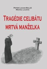 Lajcha, Peter Lucian Baláž Michal: Tragédie celibátu - Mrtvá manželka