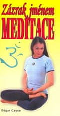 Edgar Cayce: Zázrak jménem meditace