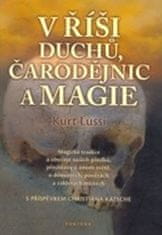 Kurt Lussi: V říši duchů, čarodějnic a magie