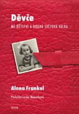 Alona Frankel: Děvče - Mé dětství a druhá světová válka