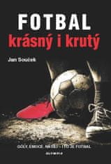 Jan Souček: Fotbal krásný i krutý - Góly, emoce, násili - i to to fotbal