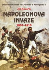 Jiří Kovařík: Napoleonova invaze 1807-1810 - Poloostrovní válka ve Španělsku a Portugalsku I