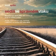 Karel Spilko: Sedíš ve správném vlaku