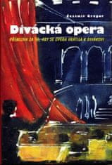 Čestmír Gregor: Divácká opera - Přímluva za to, aby se opera vrátila k divákovi