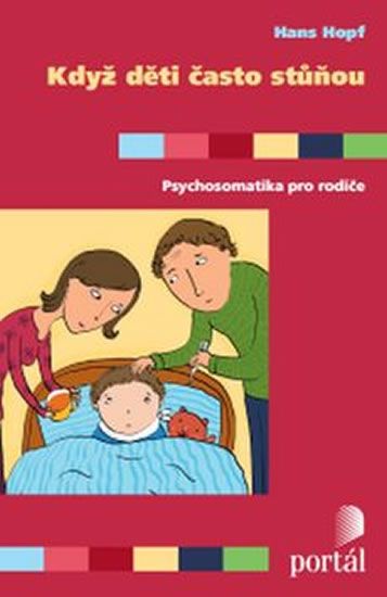 Hans Hopf: Keď deti často nariekajú - Psychosomatika pro rodiče