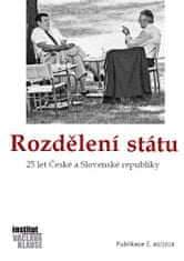 autorů kolektiv: Rozdělení státu: 25 let České a Slovenské republiky