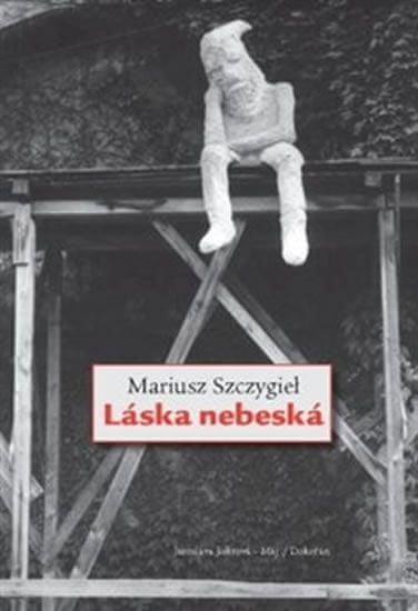 Mariusz Szczygieł: Láska nebeská
