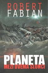 Robert Fabian: Planeta mezi dvěma slunci