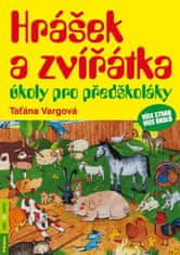 Taťána Vargová: Hrášek a zvířátka úkoly pro předškoláky - více stran, více úkolů