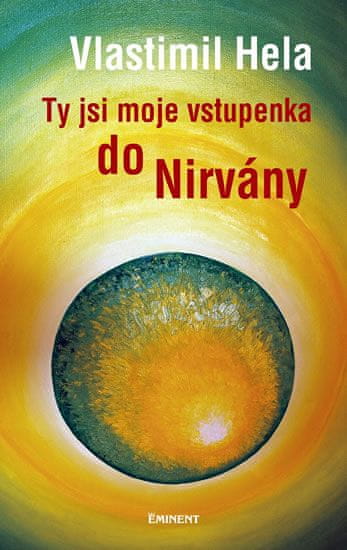 Vlastimil Hela: Ty jsi moje vstupenka do Nirvány