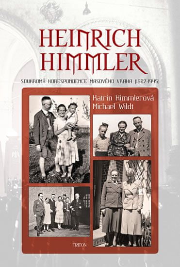 Katrin Himmlerová: Heinrich Himmler - Soukromá korespondence masového vraha